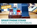 Quckie: Kerajinan Kayu Sisa - Smartphone Stand