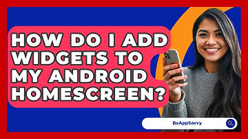 How Do I Add Widgets To My Android Homescreen? - Be App Savvy
