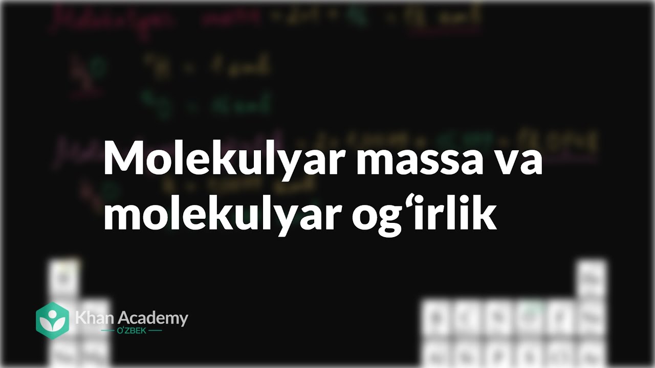 Molekulyar massa va molekulyar ogʻirlik | Atomlar, birikmalar va ionlar | Kimyo