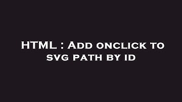 HTML : Add onclick to svg path by id