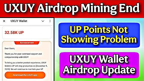UXUY Airdrop Minning End | UP Points Not Showing Problem | UXUY Wallet Airdrop New Update