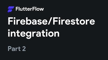 Firebase/Firestore Integration (Part 2) | FlutterFlow Tutorial