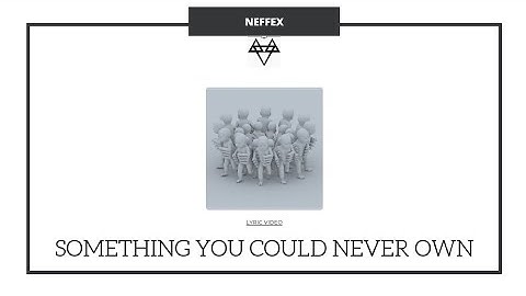 NEFFEX - Something You Could Never Own (Lyrics)