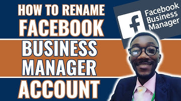 Renaming Your Facebook Business Manager Account: A Step-by-Step Guide 2023