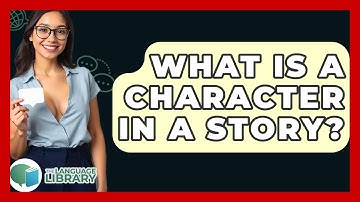 What Is A Character In A Story? - The Language Library
