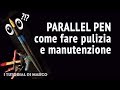 Pulizia e manutenzione del Pilot Parallel Pen - tutorial