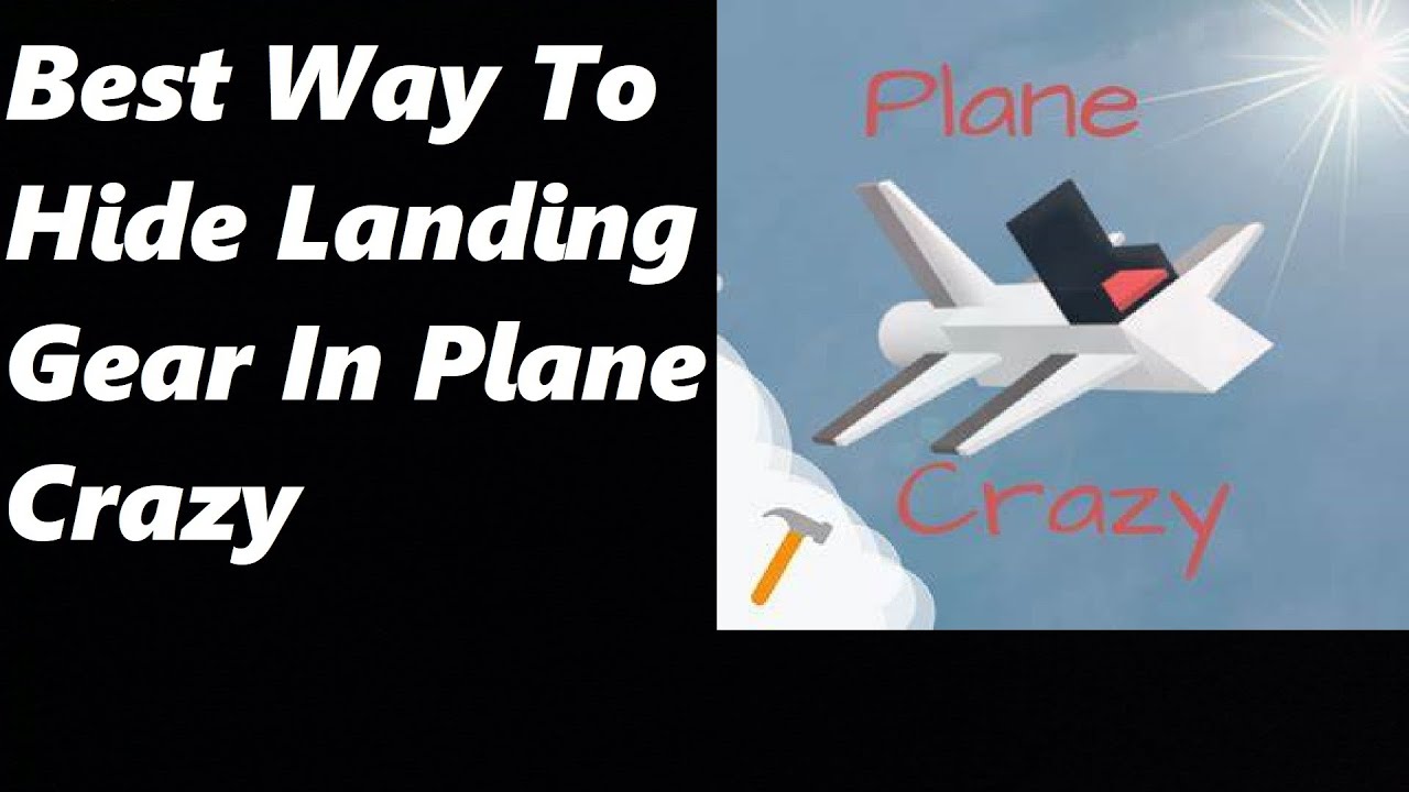 Best Way To Hide Landing Gear Roblox Plane Crazy Youtube - how to make a simple plane in roblox plane crazy