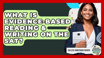 What Is Evidence-Based Reading & Writing On The SAT? - College Admissions Insider