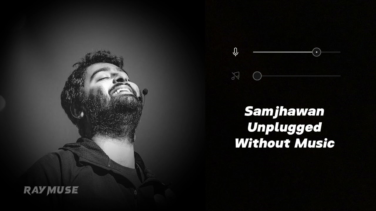 Samjhawan Unplugged Without Music Vocals Only  Arijit Singh  Raymuse