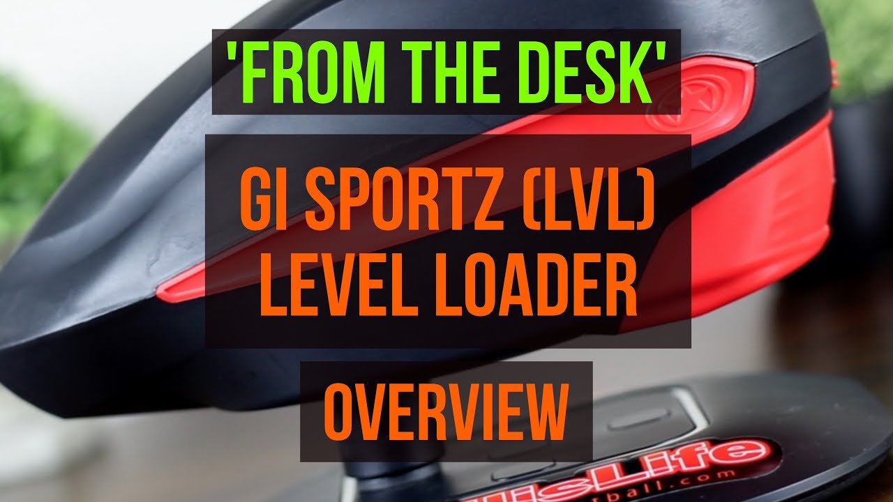 'From The Desk' GI Sportz Level Loader (LVL) Overview: One Of The Best Mid-Range Paintball Loader?
