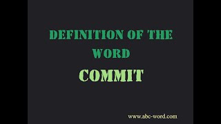 Definition of the word "Commit"