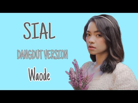 LIRIK LAGU SIAL VERSI DANGDUT WAODE