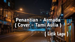 Penantian - Armada || Cover - Tami Aulia || LIRIK LAGU !!