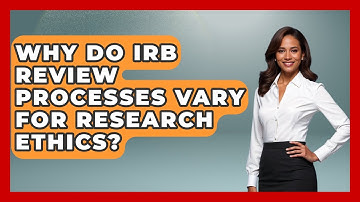 Why Do IRB Review Processes Vary For Research Ethics? - Everyday Bioethics Expert