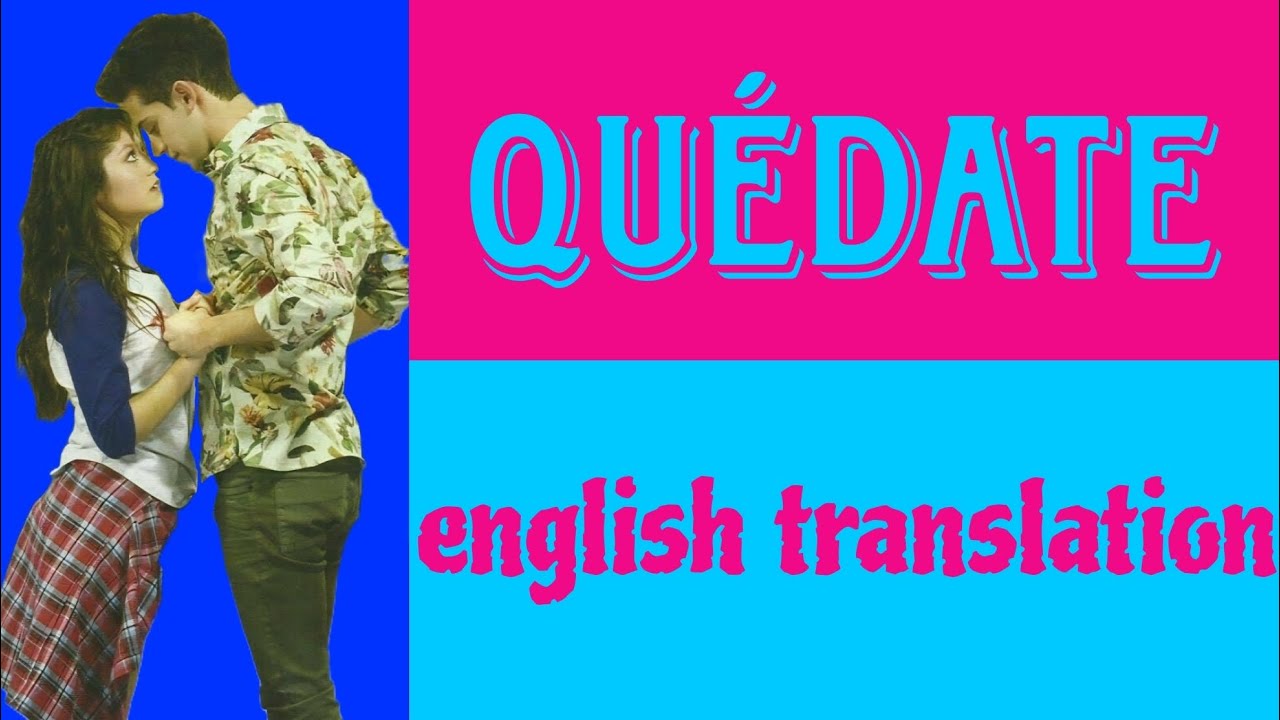 QUÉDATE - Soy Luna - LYRICS AND ENGLISH TRANSLATION