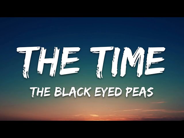 The Black Eyed Peas-The Time (Dirty Bit) (Lyrics) class=