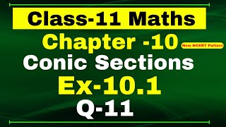 Class 11 Maths, Ex-10.1 Q-11 | Chapter 10 ( Conic Section ) | NCERT Math