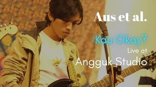 Aus et al. | Kau Okay? (Live at Angguk Studio) | Indie Calling 2