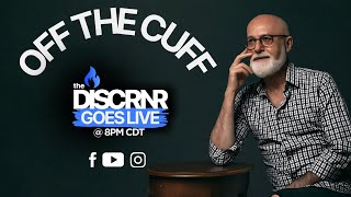 Off The Cuff with the DISCRNR - James W. Goll