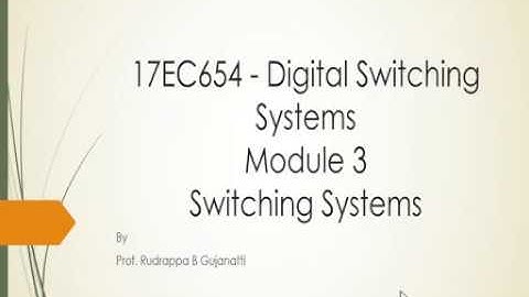 17EC654   Digital switching systems   module 3 Switching system