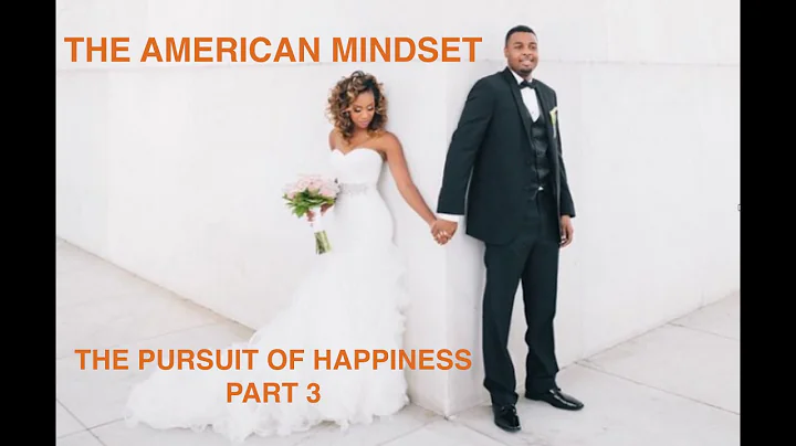 THE AMERICAN MINDSET: The Pursuit of Happiness Par...