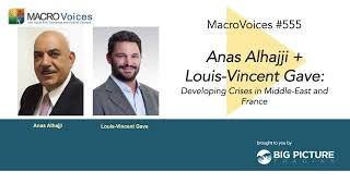 MacroVoices #554 Dr. Anas Alhajji + Louis-Vincent Gave: Developing Crises in Middle-East and France