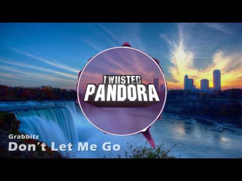 Grabbitz - Don't Let Me Go (Twiisted Pandora Intro 2017)
