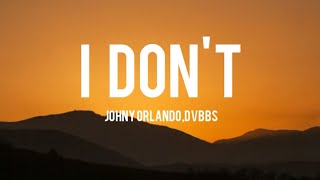 Johny Orlando - I Don&#39;t (Lyrics)