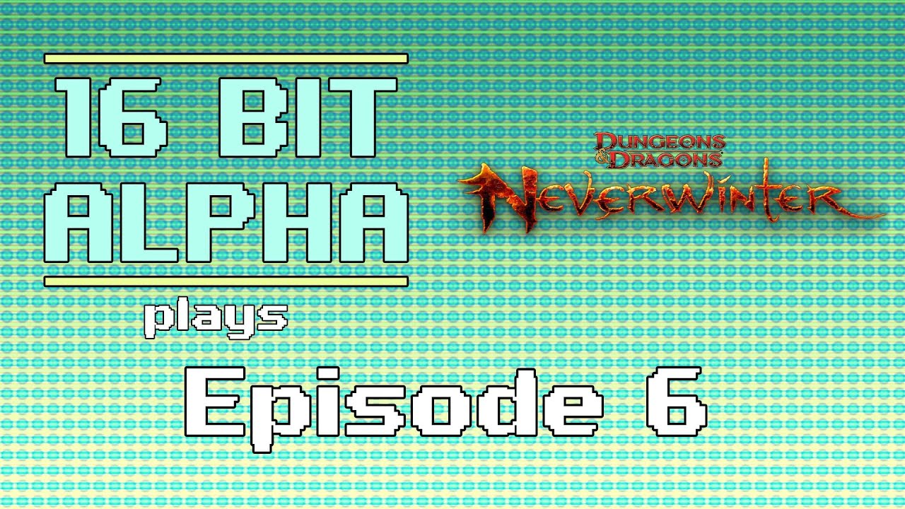 16 Bit Alpha plays Neverwinter - Episode 6 - Fleabottom - YouTube