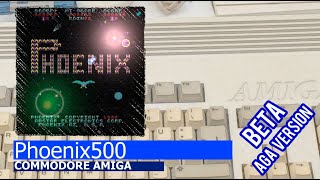 Commodore Amiga -=Phoenix500=- beta AGA version