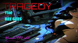Tragedy - Bee Gees (Winch1990 edit)