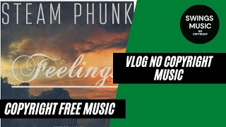 Steam Phunk - Feelings [vlog no copyright music ||copyright free music || royalty free music]