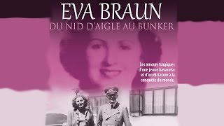 Eva Braun : Du nid d'aigle au Bunker  Documentaire histoire