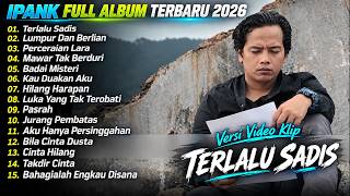 Ipank Full Album Terbaru🎶TERLALU SADIS - LUMPUR DAN BERLIAN, Lagu Melayu Terbaru 2026, Viral