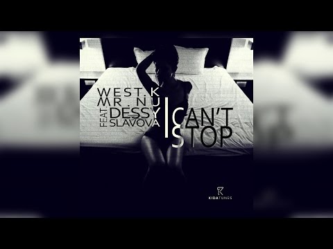 West.K & Mr.Nu feat. Dessy Slavova - I Can't Stop (Original Mix)