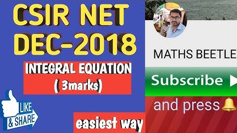 INTEGRAL EQUATION | CSIR NET,  D-2018