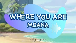 Where You Are - (Moana) 🎶