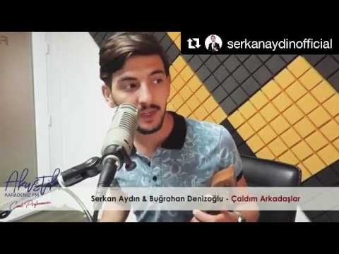 Serkan Aydın & buğrahan Denizoğlu - çaldım arkadaşlar