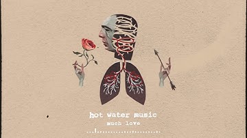 Hot Water Music - Much Love feat. The Interrupters