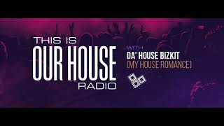 This Is Our House Radio 2 Hour Special (May 2023) (Da House Bizkit aka My House Romance) 20.05.2023