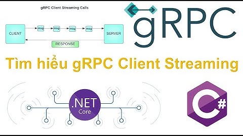 Tìm hiểu Grpc Client Streaming (.NET)