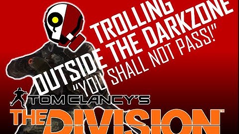 The Division | Trolling Outside the Dark Zone: You Shall Not Pass!