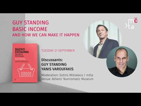Guy Standing & Yanis Varoufakis on Basic Income [ in English, ελληνικοί υπότιτλοι ]