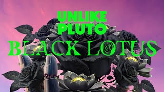 Unlike Pluto - Black Lotus