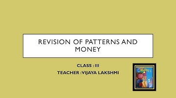 Class 3, Mathematics, Revision of Patterns and Money by Vijaya Lakshmi