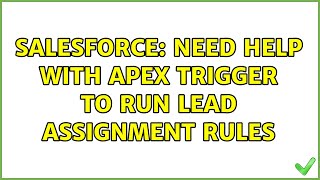 Salesforce: Need help with Apex Trigger to run Lead Assignment Rules