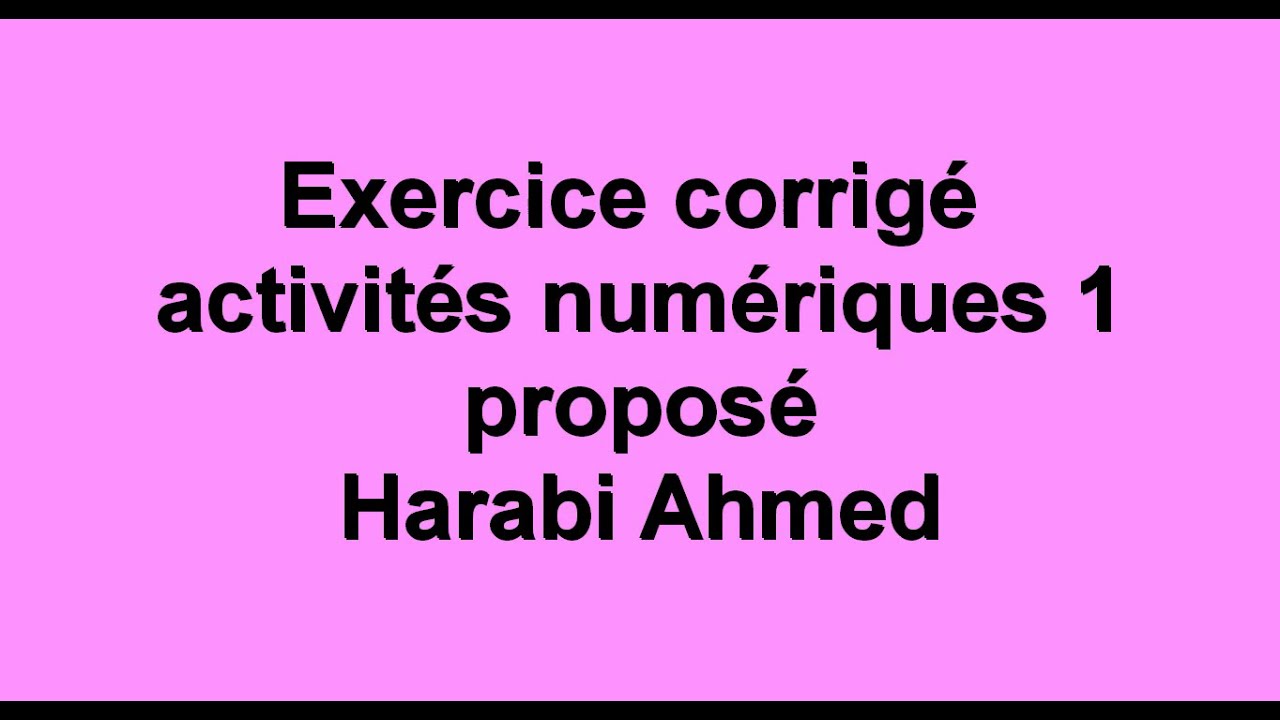 Exercice  corrigé activités numériques 1