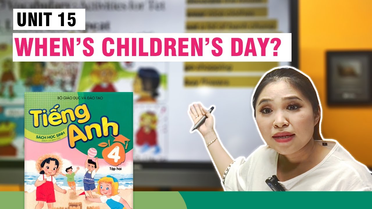 UNIT 15: WHEN'S CHILDREN'S DAY? | Tiếng Anh lớp 4 | Talk to Miss Lan