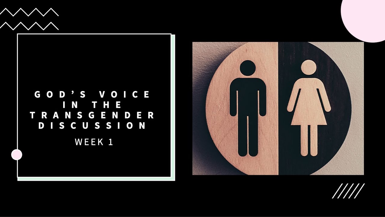 “God’s Voice in the Transgender Discussion” (Week 1)
