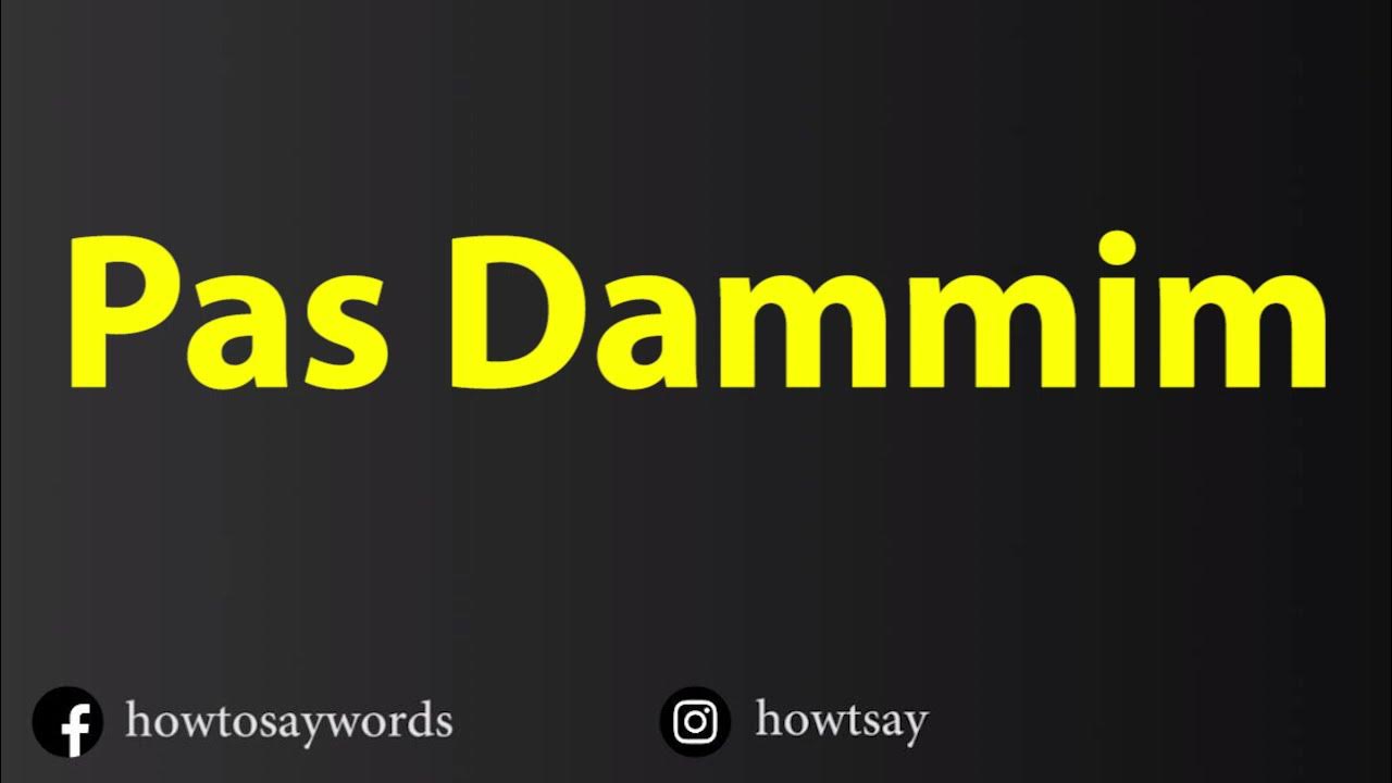 How To Pronounce Pas Dammim YouTube